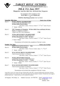 TARGET RIFLE VICTORIA 2015 STATE CHAMPIONSHIPS Part 2. 20th & 21st June 2015 Shepparton Small Bore Rifle Club, Old Dookie Road Shepparton All competitors will be squaded on entry