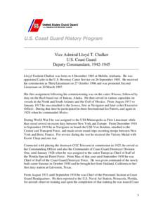 U.S. Coast Guard History Program  Vice Admiral Lloyd T. Chalker U.S. Coast Guard Deputy Commandant, [removed]Lloyd Toulmin Chalker was born on 4 December 1883 at Mobile, Alabama. He was