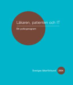 Läkaren, patienten och IT Ett policyprogram Sveriges läkarförbund 2004  Simplicius – citius - securius