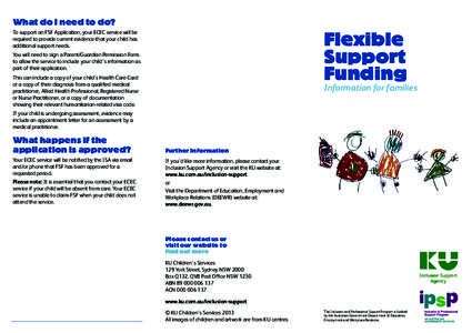 What do I need to do? To support an FSF Application, your ECEC service will be required to provide current evidence that your child has additional support needs.  Flexible