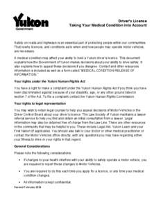 Driver’s Licence Taking Your Medical Condition into Account Safety on roads and highways is an essential part of protecting people within our communities. That is why licences, and conditions as to when and how people 