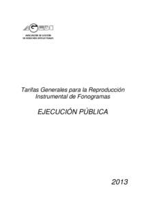 PREAMBULO  1) DERECHO DE REPRODUCCION INSTRUMENTAL PARA LA COMUNICACIÓN PÚBLICA DE FONOGRAMAS  En todos aquellos supuestos en los que no se especifique la tarifa correspondiente al derecho