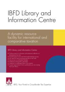 IBFD Library and Information Centre A dynamic resource facility for international and comparative taxation IBFD Library and Information Centre: