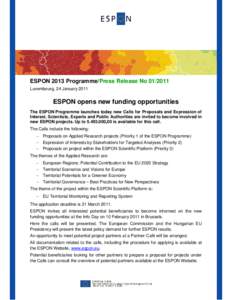 ESPON 2013 Programme/Press Release No[removed]Luxembourg, 24 January 2011 ESPON opens new funding opportunities The ESPON Programme launches today new Calls for Proposals and Expression of Interest. Scientists, Experts a