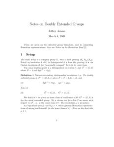 Notes on Doubly Extended Groups Jeffrey Adams March 8, 2009 These are notes on the extended group formalism, used in computing Hermitian representations. Also see Notes on the Hermitian Dual [2].