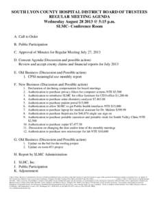 SOUTH LYON COUNTY HOSPITAL DISTRICT BOARD OF TRUSTEES REGULAR MEETING AGENDA Wednesday August[removed] @ 5:15 p.m. SLMC- Conference Room A. Call to Order B. Public Participation