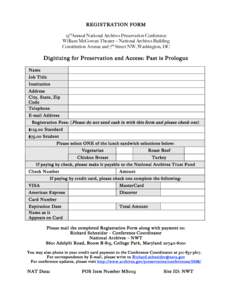 REGISTRATION FORM 23rdAnnual National Archives Preservation Conference William McGowan Theater – National Archives Building Constitution Avenue and 7th Street NW, Washington, DC  Digitizing for Pres ervation and Access