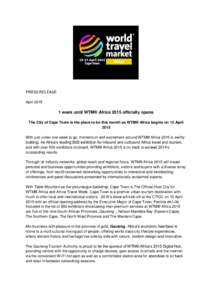 PRESS RELEASE Aprilweek until WTM® Africa 2015 officially opens The City of Cape Town is the place to be this month as WTM® Africa begins on 15 April 2015