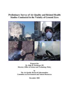 Preliminary Survey of Air Quality and Related Health Studies Conducted in the Vicinity of Ground Zero Prepared for Dr. John H. Marburger III Director, Office of Science and Technology Policy