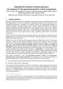 Organizational innovation in Russian agriculture: the emergence of “New agricultural operators” and its consequences Dmitri N. Rylko, General Director, Institute for Agricultural Market Studies (IKAR), Head of IMEMO 