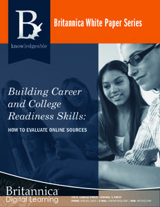 Britannica White Paper Series  Building Career and College Readiness Skills: HOW TO EVALUATE ONLINE SOURCES