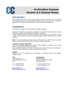 ArchiveOne Express Version 6.2 Release Notes Introduction These release notes are for ArchiveOne Express Version 6.2 (buildThey detail the changes between this version and the previous (Version 6.0 SR1), how to i