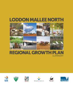 SUMMARY  This document is a summary of the Loddon Mallee North Regional Growth Plan. The full plan is available at www.dtpli.vic.gov.au/regionalgrowthplans
