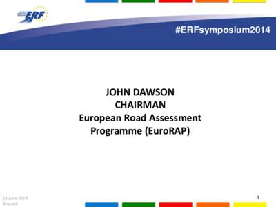 #ERFsymposium2014delegates to gather in Lisbon JOHN DAWSON CHAIRMAN European Road Assessment