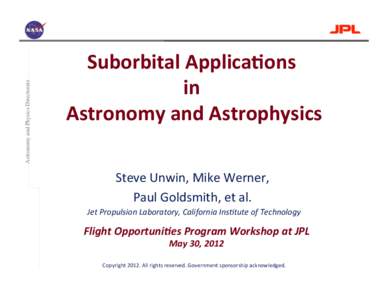 Astronomy and Physics Directorate  Suborbital	
  Applica.ons	
  	
   in	
  	
   Astronomy	
  and	
  Astrophysics	
   	
  