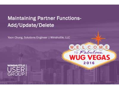 Maintaining Partner FunctionsAdd/Update/Delete Yoon Chung, Solutions Engineer | Winshuttle, LLC Introduction  • Yoon Chung, Solutions Engineer