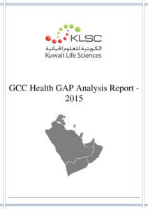 GCC Health GAP Analysis Report 2015  Introduction Forecasting is an important element of strategic planning and the determination of gaps within any given sector is the cornerstone of a complete and accurate future fore
