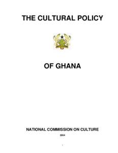 THE CULTURAL POLICY  OF GHANA NATIONAL COMMISSION ON CULTURE 2004
