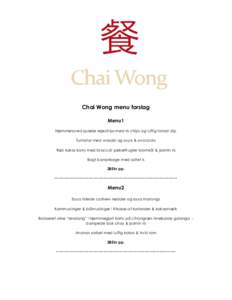 Chai Wong menu forslag Menu1 Hjemmelaved sprøde rejechips med ris chips og luftig tomat dip Tuntatar med wasabi og soya & avocado Rød kokos karry med broccoli peberfrugter blomkål & jasmin ris Bagt banankage med salte