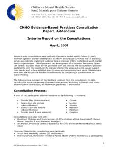 CMHO Evidence-Based Practices Consultation Paper: Addendum Interim Report on the Consultations May 8, 2008  Province wide consultations were held with Children’s Mental Health Ontario (CMHO)