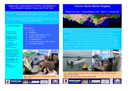 Mapping the Coastal Regions of Victoria Using Multi-beam Sonar, Remotely Operated Vehicles and Towed Video. This project demonstrates that much can be achieved by the willing collaboration of many groups with complementa