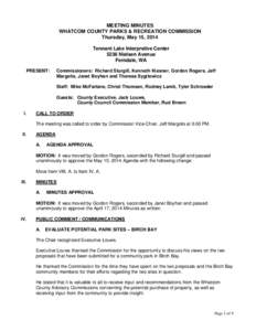 MEETING MINUTES WHATCOM COUNTY PARKS & RECREATION COMMISSION Thursday, May 15, 2014 Tennant Lake Interpretive Center 5236 Nielsen Avenue Ferndale, WA