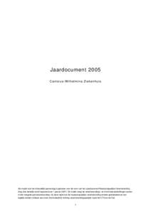 Jaardocument 2005 Canisius-Wilhelmina Ziekenhuis Als model voor het inhoudelijk jaarverslag is gekozen voor de vorm van het Jaardocument Maatschappelijke Verantwoording Zorg (dat wettelijk wordt ingevoerd per 1 januari 2