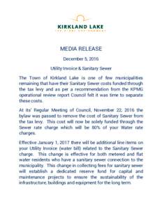 MEDIA RELEASE December 5, 2016 Utility Invoice & Sanitary Sewer The Town of Kirkland Lake is one of few municipalities remaining that have their Sanitary Sewer costs funded through the tax levy and as per a recommendatio
