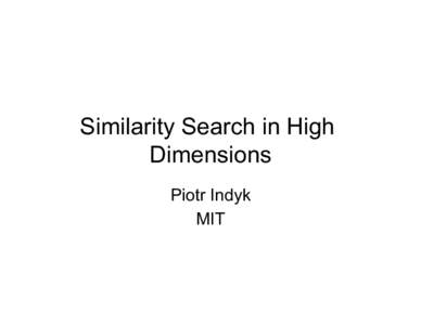 Similarity Search in High Dimensions Piotr Indyk MIT  Definitions