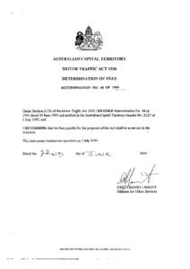 AUSTRALIAN CAPITAL TERRITORY MOTOR TRAFFIC ACT 1936 DETERMINATION OF FEES DETERMINATION NO. 56 OF[removed]Under Section 217A of the Motor Traffic Act[removed]REVOKE Determination No. 94 of