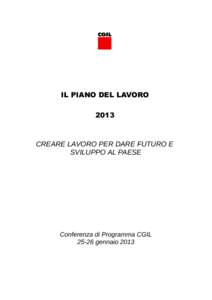 IL PIANO DEL LAVORO 2013 CREARE LAVORO PER DARE FUTURO E SVILUPPO AL PAESE