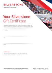 Your Silverstone Gift Certificate Congratulations you are attending the 2014 FORMULA 1 SANTANDER BRITISH GRAND PRIX! Enjoy an action packed event full of great racing and plenty of off-track entertainment, not to mention