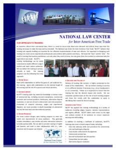 NATIONAL LAW CENTER OUR APPROACH TO TRAINING: for Inter-American Free Trade  As countries reform their commercial laws, there is a need to ensure that those who interpret and enforce those laws have the