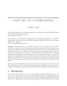 Structured spatio-temporal shot-noise Cox point process models, with a view to modelling forest fires August 11, 2008 Jesper Møller, Department of Mathematical Sciences, Aalborg University, Fredrik Bajers Vej 7G, DK-922