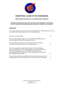 SUBMITTING A CASE TO THE OMBUDSMAN THESE NOTES WILL HELP YOU TO COMPOSE YOUR COMPLAINT THE REMOVALS OMBUDSMAN DEALS WITH COMPLAINTS AGAINST MEMBERS OF THE NATIONAL GUILD OF REMOVERS AND STORERS (NGRS) AND REQUIRES ALL EV