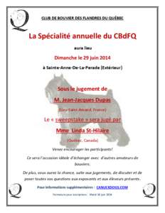 CLUB DE BOUVIER DES FLANDRES DU QUÉBEC  La Spécialité annuelle du CBdFQ aura lieu  Dimanche le 29 juin 2014