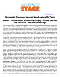 From: Heidi J. Dallin, Media Relations Director Phone: Office: Home: Email:   Gloucester Stage Announces New Leadership Team Artistic Director Robert Walsh and Managing Direc