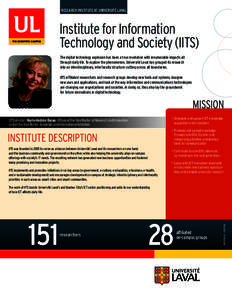 RESEARCH INSTITUTE AT UNIVERSITÉ LAVAL  Institute for Information Technology and Society (IITS) The digital technology explosion has been a true revolution with innumerable impacts all through daily life. To explore the