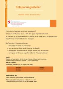 Entspanungsatelier Manner Stress an der Schoul Fills du dech oft gestresst, gereizt oder iwwerlaascht? Sichs de no den Ausléiser dovun a wëlls aktiv eppes dogéint ënnerhuelen? Da mell dech un; mir bidden Atelieren u 