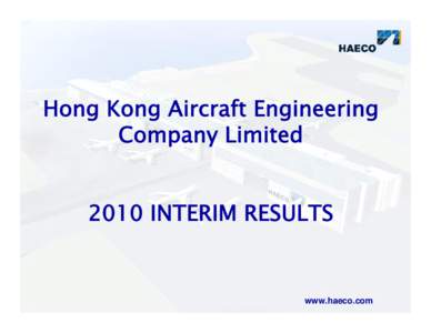 Hong Kong Aircraft Engineering Company Limited 2010 INTERIM RESULTS www.haeco.com