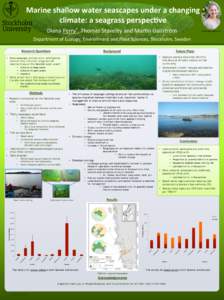 Marine	
  shallow	
  water	
  seascapes	
  under	
  a	
  changing	
   climate:	
  a	
  seagrass	
  perspec?ve	
   * Diana	
  Perry ,	
  Thomas	
  Staveley	
  and	
  Mar/n	
  Gullström	
    *diana.perry