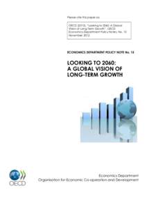 Please cite this paper as: OECD (2012), “Looking to 2060: A Global Vision of Long-Term Growth”, OECD Economics Department Policy Notes, No. 15 November 2012.