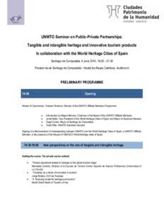 UNWTO Seminar on Public-Private Partnerships: Tangible and intangible heritage and innovative tourism products In collaboration with the World Heritage Cities of Spain Santiago de Compostela, 6 June 2014, 16:[removed]:30 P