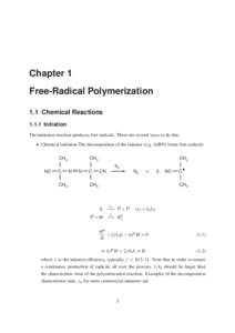 Chapter 1 Free-Radical Polymerization 1.1 Chemical ReactionsInitiation The initiation reaction produces free radicals. There are several ways to do this: • Chemical initiation The decomposition of the initiator 