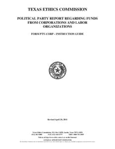 TEXAS ETHICS COMMISSION POLITICAL PARTY REPORT REGARDING FUNDS FROM CORPORATIONS AND LABOR ORGANIZATIONS FORM PTY-CORP – INSTRUCTION GUIDE