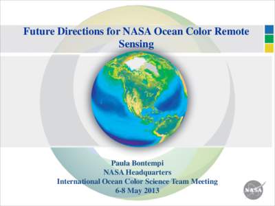 Future Directions for NASA Ocean Color Remote Sensing Paula Bontempi NASA Headquarters International Ocean Color Science Team Meeting