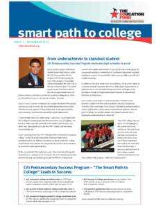 smart path to college ISSUE 1 • NOVEMBER 2013 educationfund.org From underachiever to standout student Citi Postsecondary Success Program motivates high-schooler to excel
