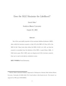 Does the MLE Maximize the Likelihood? David Olive∗ Southern Illinois University August 28, 2004  Abstract