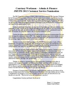 Courtney Workman – Admin & Finance JMUPD 2012 Customer Service Nomination The JMU Department of Police & Public Safety would like to nominate Ms. Courtney Workman for the Division of Administration & Finance’s 2012 C