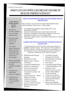 Career Services  WHAT CAN I DO WITH A BACHELOR’S DEGREE IN HEALTH STUDIES/ SCIENCES? Facts about a Health Studies/